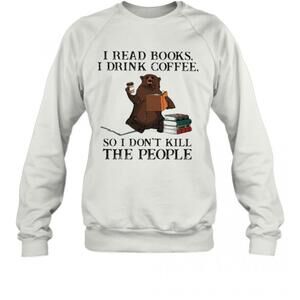 Bear I Read ks I Drink Coffee So I Dont Kill The People T-Shirt